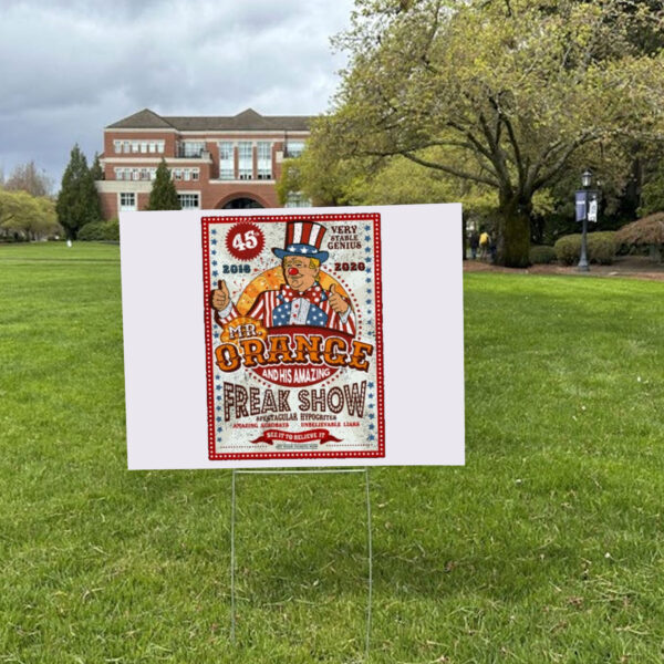 Anti Trump Funny Mr. Orange Freak Show 2025 Yard Sign