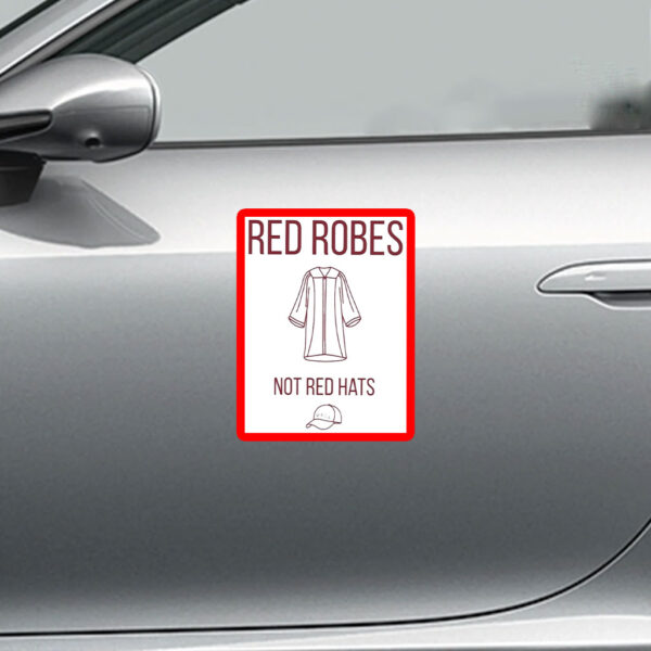 Anti Trump Red Robes Not Red Hats Sticker, Car Magnet