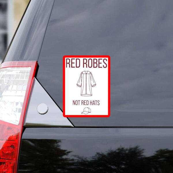 Anti Trump Red Robes Not Red Hats Sticker, Car Magnet