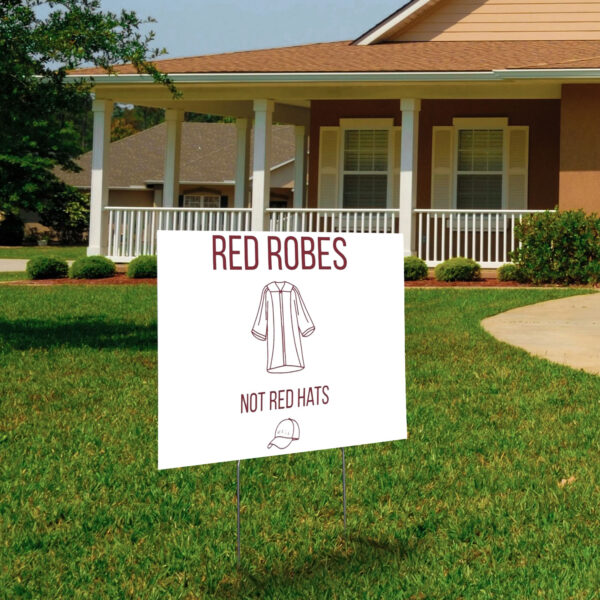 Anti Trump Red Robes Not Red Hats Yard Sign