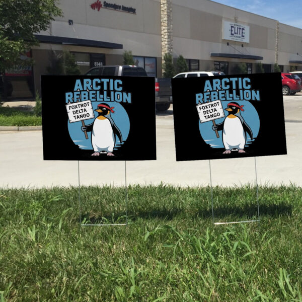 Arctic Rebellion, Foxtrot Delta Tango 2025 Yard Sign