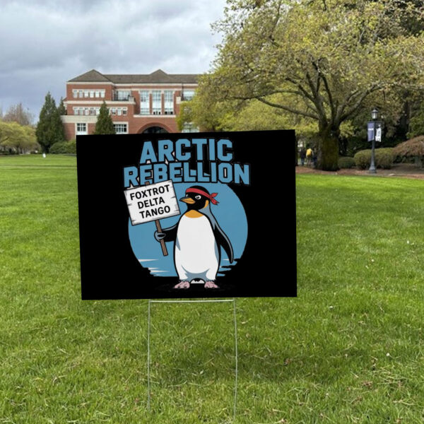 Arctic Rebellion, Foxtrot Delta Tango 2025 Yard Sign