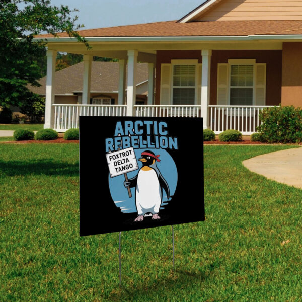 Arctic Rebellion, Foxtrot Delta Tango 2025 Yard Sign