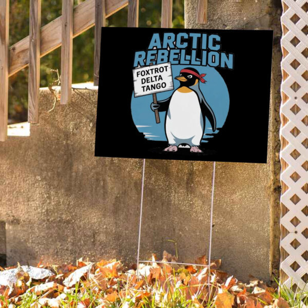 Arctic Rebellion, Foxtrot Delta Tango 2025 Yard Sign