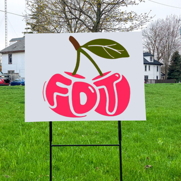 Cherry FDT, Subtle F*ck Donald Trump 2025 Yard Sign