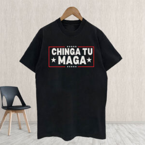 Chinga Tu MAGA, Anti-Trump 2025 T-Shirt