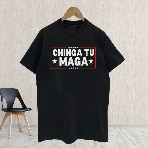 Chinga Tu MAGA, Anti-Trump 2025 T-Shirt