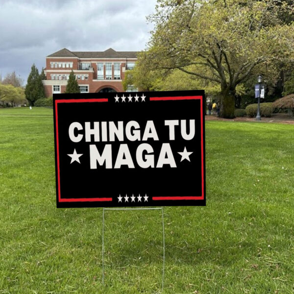 Chinga Tu MAGA, Anti-Trump 2025 Yard Sign