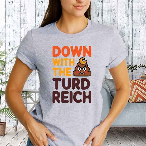 Down With The Turd Reich, Anti-Trump Protest 2025 T-Shirt