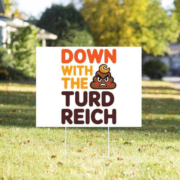 Down With The Turd Reich, Anti-Trump Protest 2025 Yard Sign