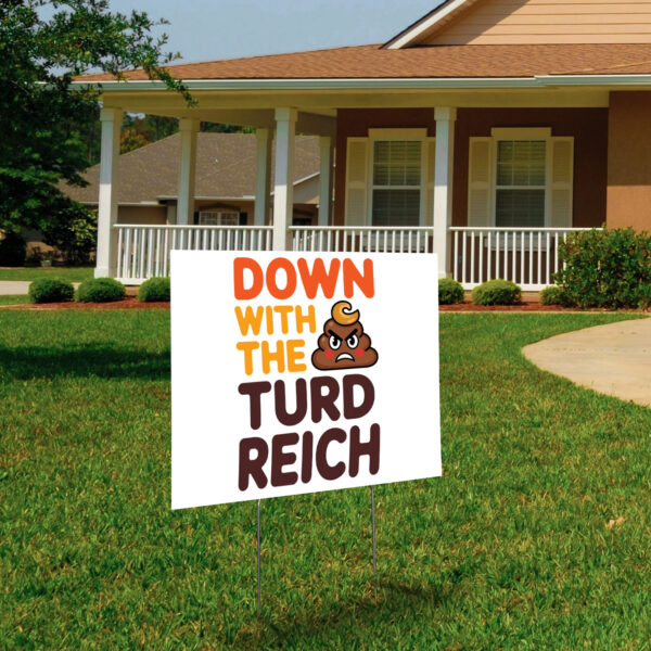 Down With The Turd Reich, Anti-Trump Protest 2025 Yard Sign