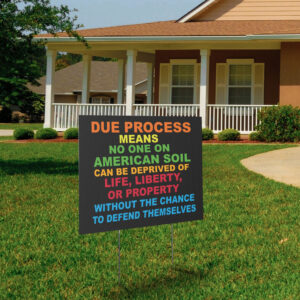 Due Process Means No One On American Soil Can Be Deprived Of Life, Liberty, Or Property Without The Chance To Defend Themselves 2025 Yard Sign