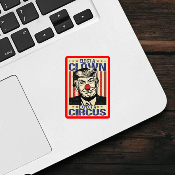 Elect A Clown Expect A Circus, Anti Trump Sticker, Car Magnet