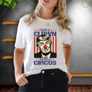 Elect A Clown Expect A Circus, Anti Trump T-Shirt