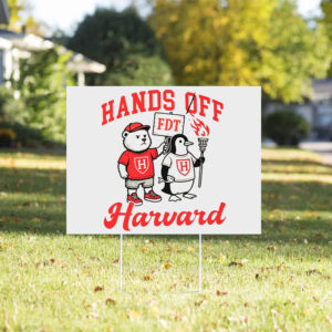 FDT Hands Off Harvard Anti Trump Yard Sign