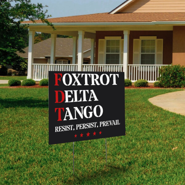 Foxtrot Delta Tango Antitrump , Resist, Persist, Prevail Yard Sign