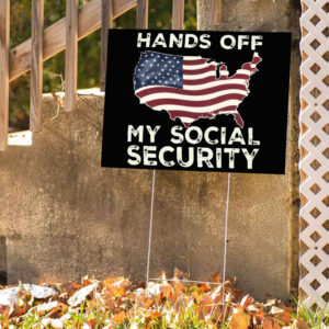 Hands Off My Social Security Yard Sign