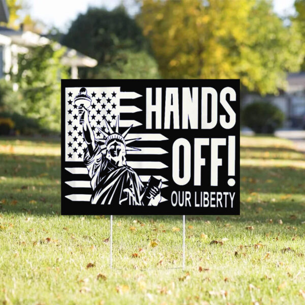 Hands Off Our Liberty, Anti-Trump Political Protest 2025 Yard Sign