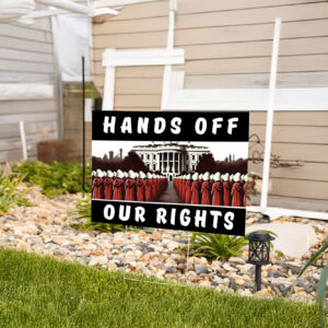 Hands Off Our Rights Yard Sign