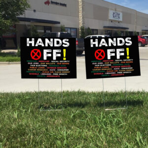Hands Off Protest, Medicaid Medicare Social Security, Immigrants Yard Sign
