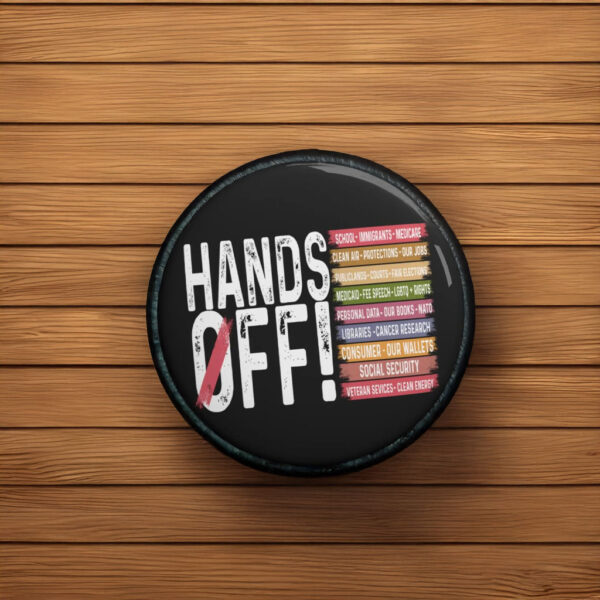 Hands Off Protest Pin Buttons