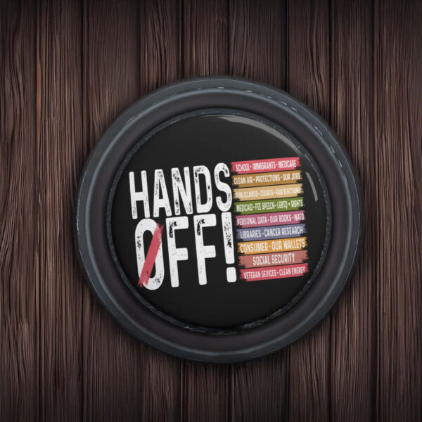 Hands Off Protest Pin Buttons