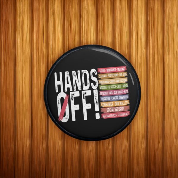 Hands Off Protest Pin Buttons