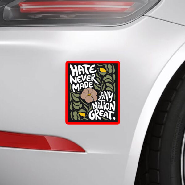 Hate Never Made Every Nation Great 2025 Sticker, Car Magnet