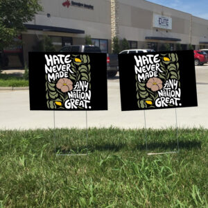 Hate Never Made Every Nation Great 2025 Yard Sign