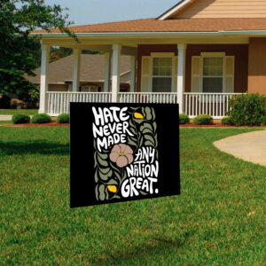 Hate Never Made Every Nation Great 2025 Yard Sign