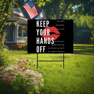 Keep Your Hands Off My Body-Activist Yard Sign