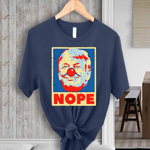 Nope antI Trump clown T-Shirt