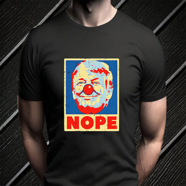 Nope antI Trump clown T-Shirt