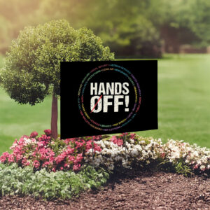 Political Activism, Hands Off Protest Yard Sign
