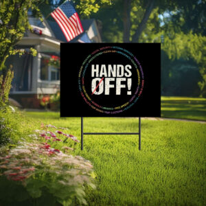 Political Activism, Hands Off Protest Yard Sign