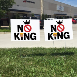 Rejecting Kings Since 1776 Protest, Anti-Trump No King 2025 Yard Sign