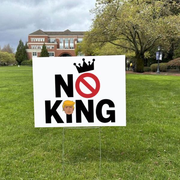 Rejecting Kings Since 1776 Protest, Anti-Trump No King 2025 Yard Sign