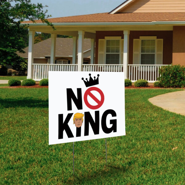 Rejecting Kings Since 1776 Protest, Anti-Trump No King 2025 Yard Sign