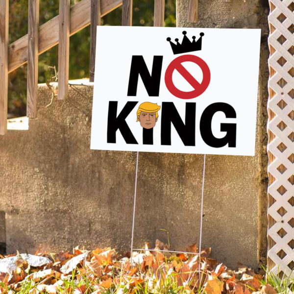 Rejecting Kings Since 1776 Protest, Anti-Trump No King 2025 Yard Sign