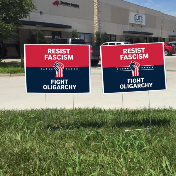 Resist Fascism Fight Oligarchy Protest 2025 Yard Sign