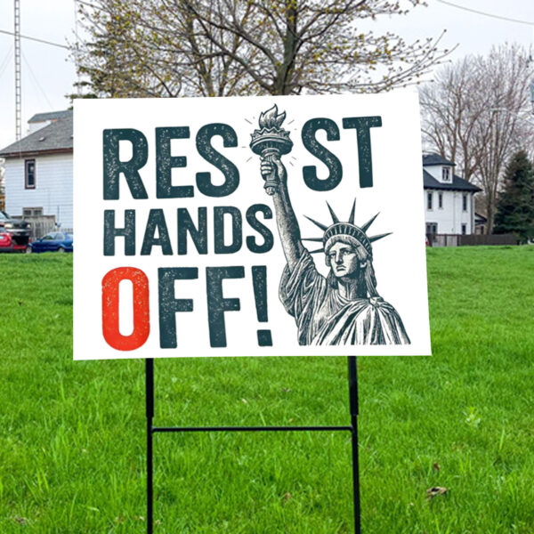 Resist Hands Off, Statue of Liberty, Anti-Trump 2025 Yard Sign
