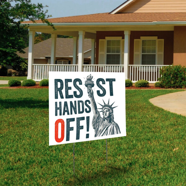Resist Hands Off, Statue of Liberty, Anti-Trump 2025 Yard Sign