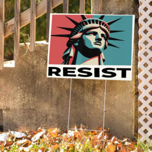 Resist, with the Statue of Liberty 2025 Yard Sign