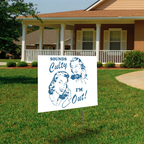 Sounds culty i'm out, anti trump Yard Sign