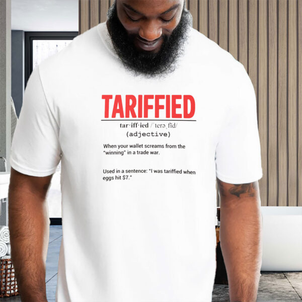 Tarrified, Political Pun, Anti Trump, Recession Humor 2025 T-Shirt