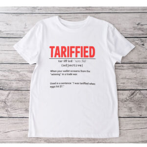 Tarrified, Political Pun, Anti Trump, Recession Humor 2025 T-Shirt