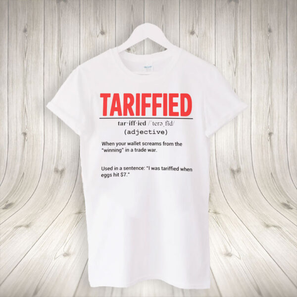 Tarrified, Political Pun, Anti Trump, Recession Humor 2025 T-Shirt