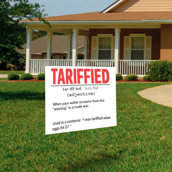 Tarrified, Political Pun, Anti Trump, Recession Humor 2025 Yard Sign
