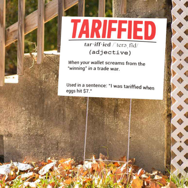 Tarrified, Political Pun, Anti Trump, Recession Humor 2025 Yard Sign