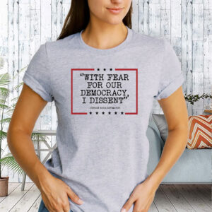 With Fear For Our Democracy I Dissent T-Shirt